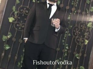 Fishoutofvodka