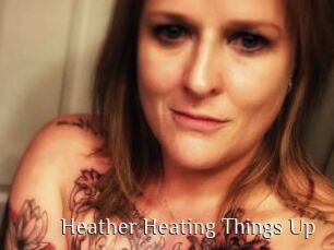 Heather_Heating_Things_Up