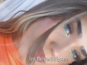 Im_mishellbigass