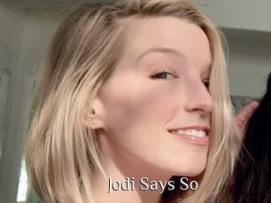 Jodi_Says_So