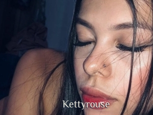 Kettyrouse