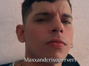 Maxxandcrisopervert