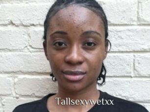 Tallsexywetxx