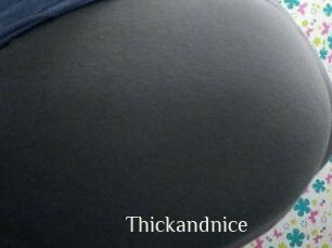 Thickandnice