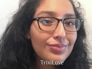 TrixiLove