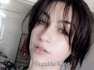 Trouble_Rose